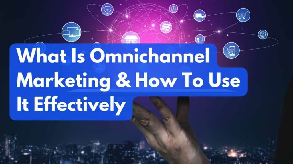 What is omnichannel marketing