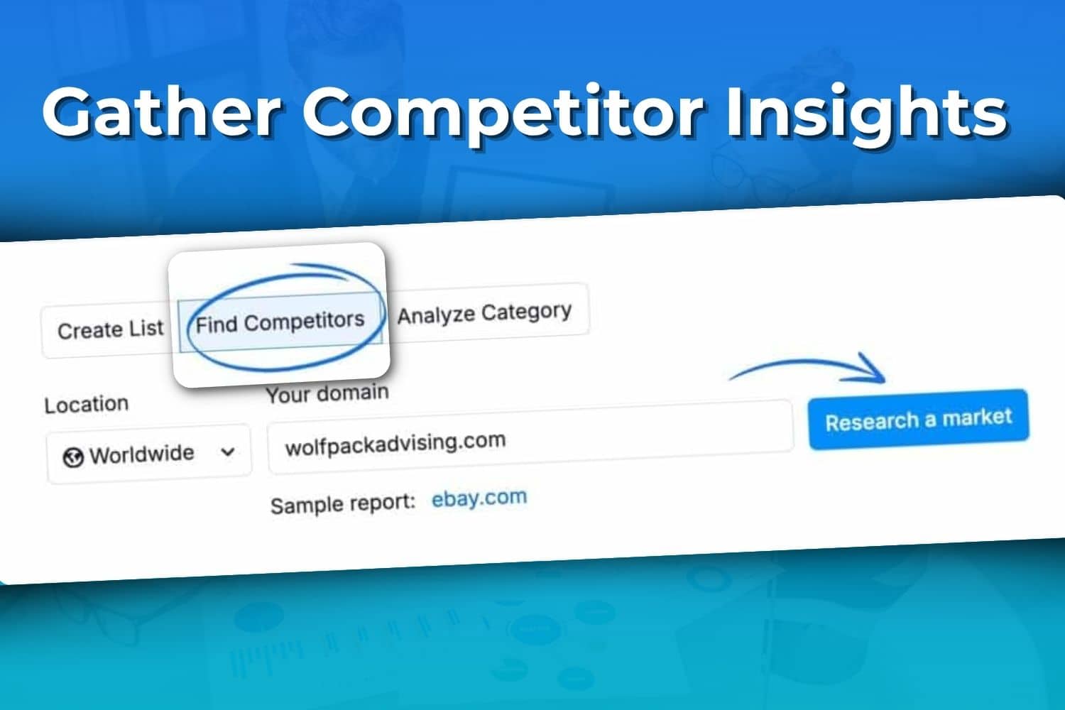 Screenshot showing a tool interface for finding competitors by entering a domain and clicking "Research a market," with the phrase "Gather Competitor Insights" highlighted above.